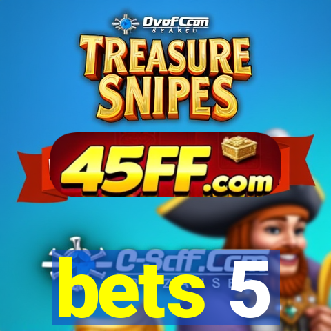 bets 5